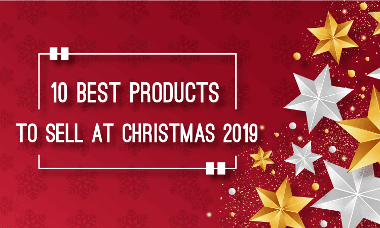 Best products to sell at Christmas 2019